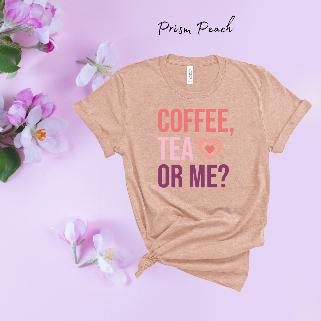 Coffee, Tea, Or Me | Build Your Own Shirt